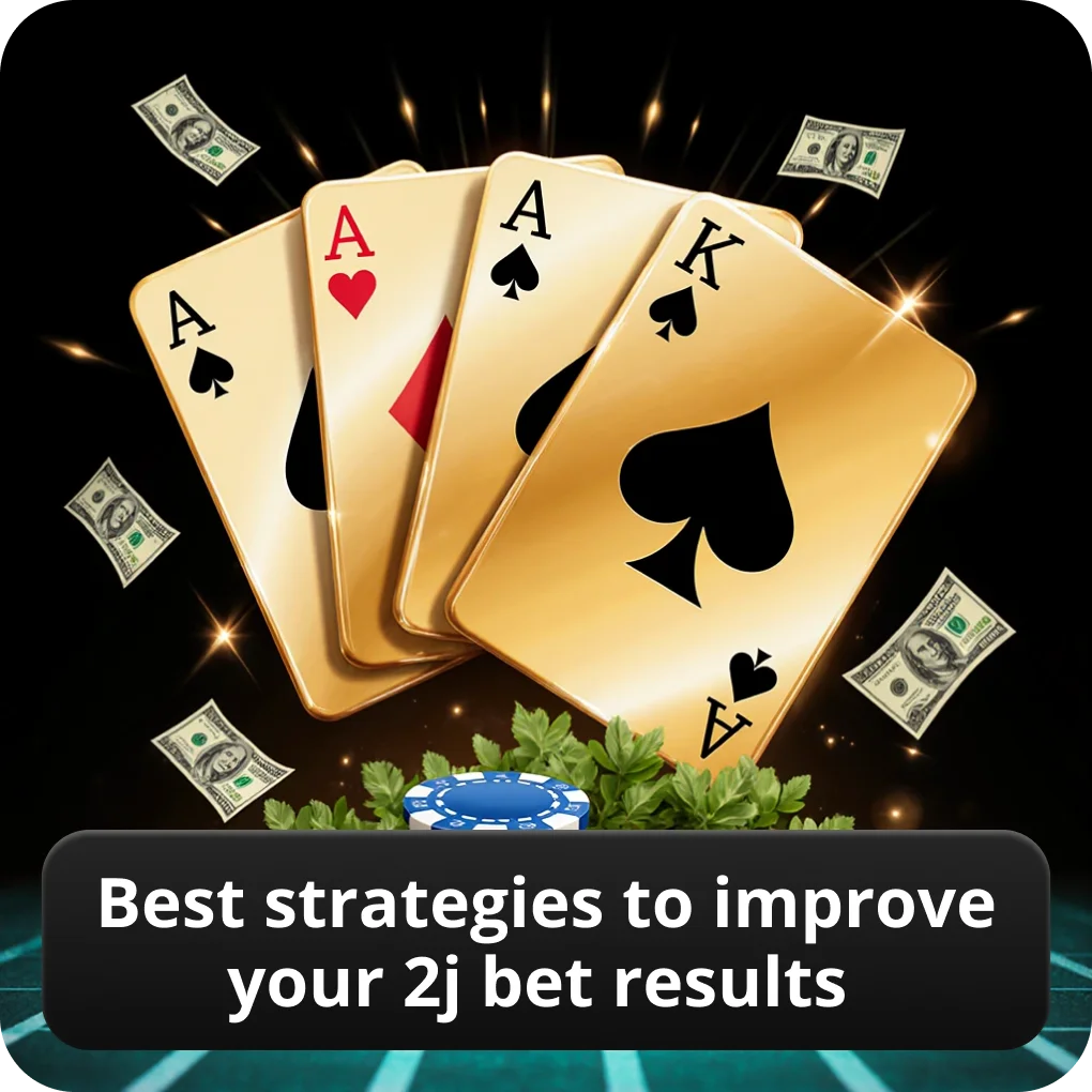 Best strategies to improve your 2J Bet results